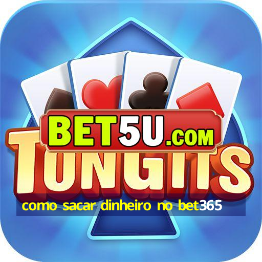 como sacar dinheiro no bet365